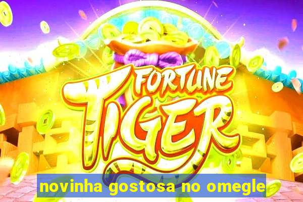 novinha gostosa no omegle